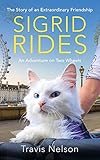  Sigrid Rides: The Story of an Extraordinary Friendship and An Adventure on Two Wheels