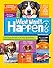 What Would Happen?: Serious Answers to Silly Questions (National Geographic Kids)