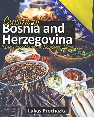 Cuisine Of Bosnia And Herzegovina: Unexplored Tastes Of Southern Slavs