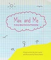 Max and Me, A Story about Sensory Processing 1906689571 Book Cover