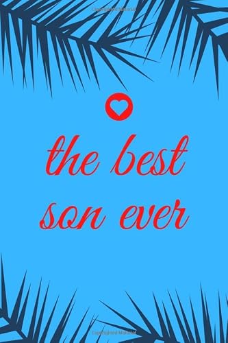 the best son. ever.: Sketch Book For writing drawing doodling. Journal, Sketch, Art Gifts 120 page size 6x9