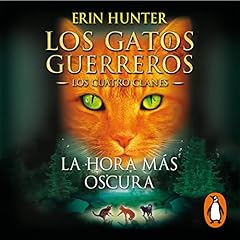 Los Gatos Guerreros | Los Cuatro Clanes 6 - La hora m&aacute;s oscura Audiolibro Por Erin Hunter arte de portada