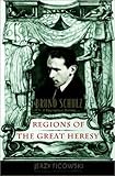 Regions of the Great Heresy: Bruno Schulz, a Biographical Portrait