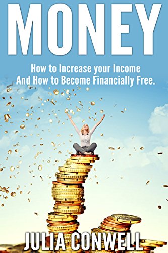 Money.: How to Increase Your Income and How to Become Financially Free, Badget, Goals, Passive Income