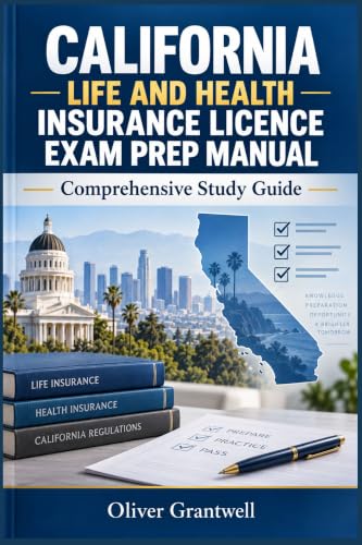 CALIFORNIA LIFE AND HEALTH INSURANCE LICENCE EXAM PREP MANUAL : Comprehensive Study Guide