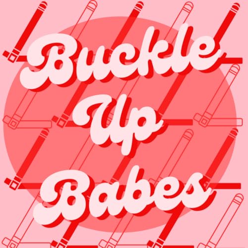 Buckle Up Babes Podcast By ftheniceguypodcast cover art