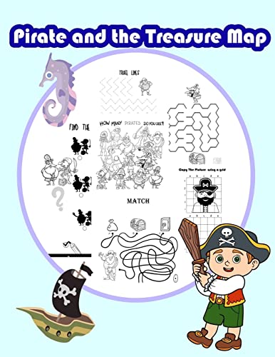 Pirate and the Treasure Map: Activity book for kids in Pirate Theme. Fun with Coloring Pages, Color by Number, Count the number, Match the picture, ... and more. (Activity book for Kids Ages 3-5)