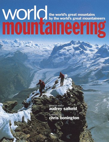 World Mountaineering: The World's Great Mountains by the World's Great Mountaineers Salkeld, Audrey (editor)