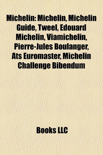 Preisvergleich Produktbild Michelin: Michelin Guide, Tweel, Edouard Michelin, Viamichelin, Pierre-Jules Boulanger, Ats Euromaster, Michelin Challenge Bibendum