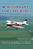 A Missionary God Gave Wings 099625918X Book Cover