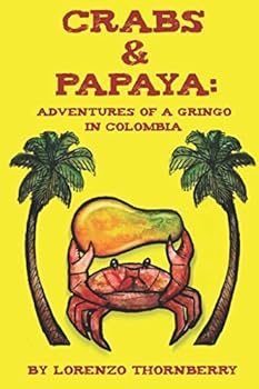 Paperback Crabs & Papaya: Adventures of a Gringo in Colombia Book
