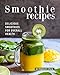 Smoothie Recipes: Delicious Smoothies for Overall Health (English Edition)
