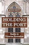 Holding the Fort: Studies in Victorian Revivalism