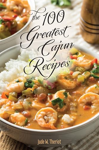 The 100 Greatest Cajun Recipes (100 Greatest Recipes)