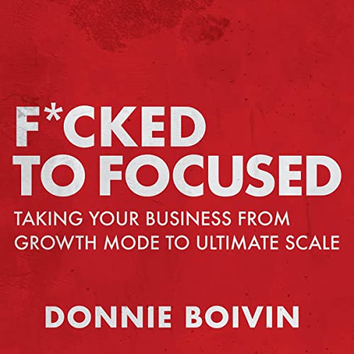 F--ked to Focused by Donnie Boivin episode artwork