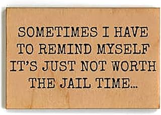 "Not Worth the Jail Time" Wood Magnet