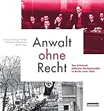  Anwalt ohne Recht: Das Schicksal jüdischer Rechtsanwälte in Berlin nach 1933
