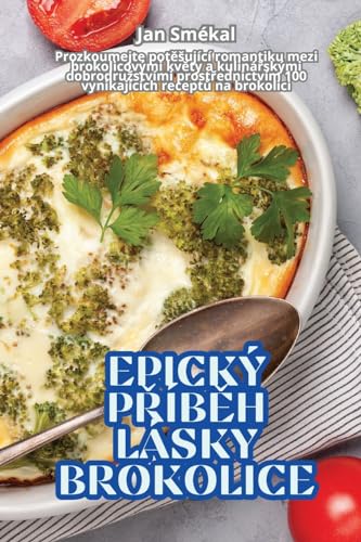 Epický PŘíbĚh Lásky Brokolice (Czech Edition)