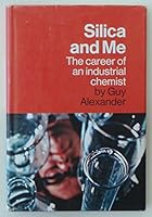 Silica and Me: The Career of an Industrial Chemist B000L3US8K Book Cover