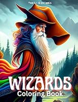 Wizards Coloring Book Vol. 1: Fantasy Adult Coloring Book For Adults and Teens For Mindfulness, Stress Relief, Anxiety Relief, Depression, and ... (Magical Coloring Books Collection) B0BSJLLQDF Book Cover