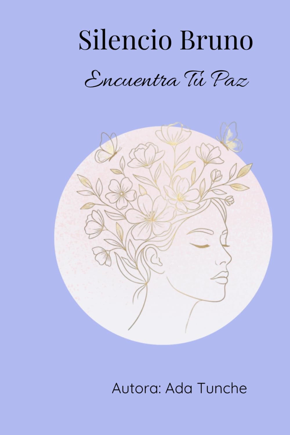 SILENCIO BRUNO: Encuentra tu paz: Una guía práctica para calmar la mente y gestionar tus emociones