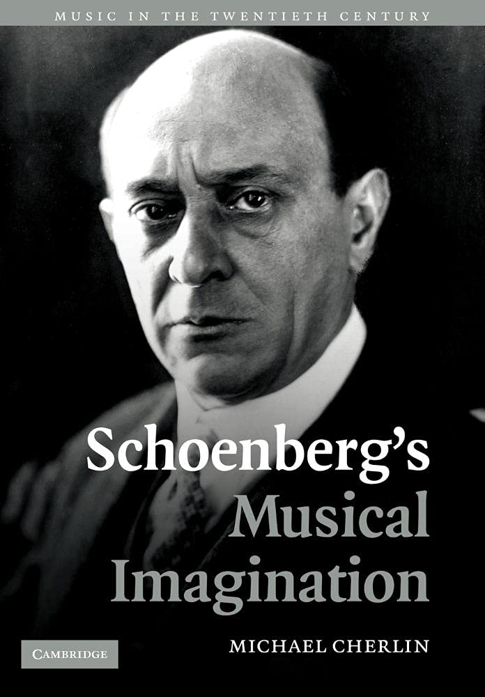 Schoenberg's Musical Imagination: 24 (Music in the Twentieth Century, Series Number 24)