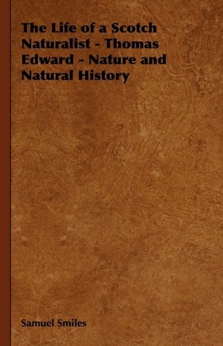 The Life of a Scotch Naturalist - Thomas Edward - Nature and...
