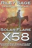  Solar Flare X58: Dystopian Post-Apocalyptic EMP Survival Science Fiction Series: Volume 1