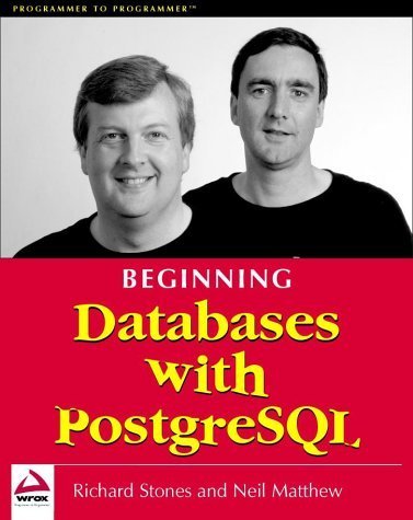 Beginning Databases with PostgreSQL: Richard Stones, Neil Matthew ...