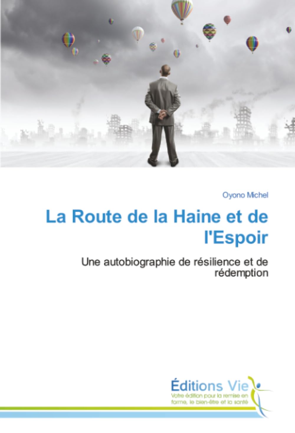 La Route de la Haine et de l'Espoir: Une autobiographie de résilience et de rédemption