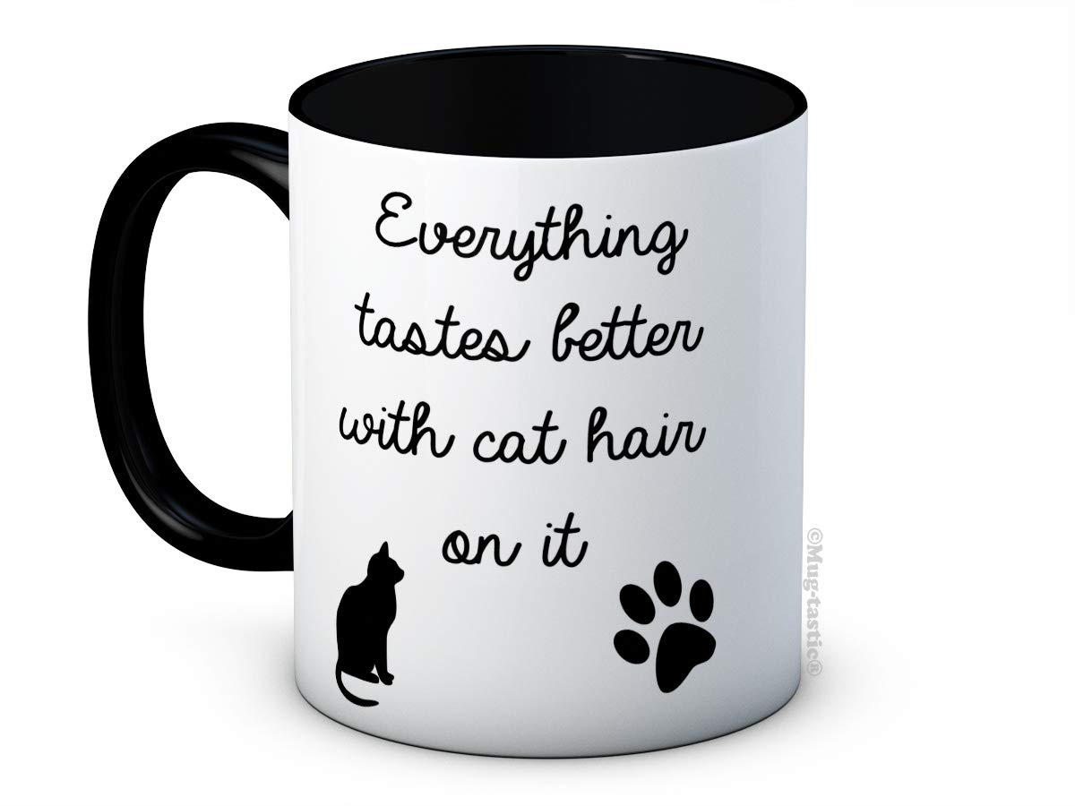 Everything Tastes Better with Cat Hair on It - Funny Joke Ceramic Coffee Mug