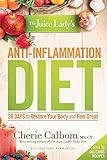 The Juice Lady's Anti-Inflammation Diet: 28 Days to Restore Your Body and Feel Great