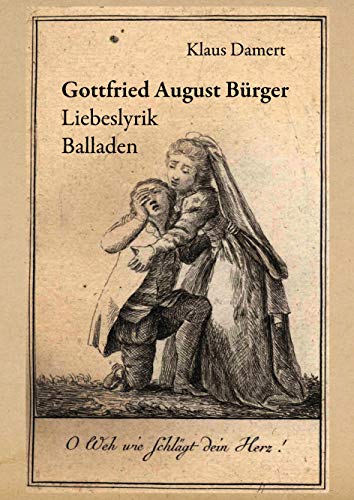 Gottfried August Bürger: Liebeslyrik Balladen (German Edition) - Damert, Klaus