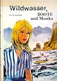  Wildwasser, Boote und Monika. Erlebnisreiche Wildwasser- und Flußfahrten.
