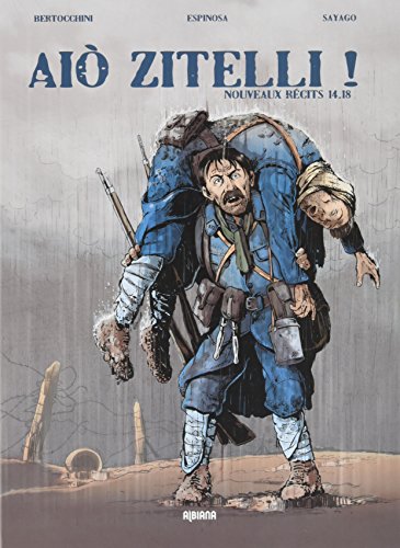 Aio Zitelli ! Tome 2 : Nouveaux Recits 14-18 Aio Zitelli ! Tome 2 : Nouveaux Recits 14-18
