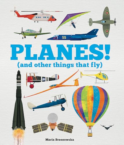 Planes!: (And Other Things That Fly)