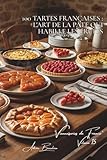 100 tartes françaises : l'art de la pâte qui habille les fruits: Tatin, bourdaloue, fraises... la tarte française dans tous ses états (SÉRIE ... 'Pâtisseries Familiales' (6 livres), Band 1)