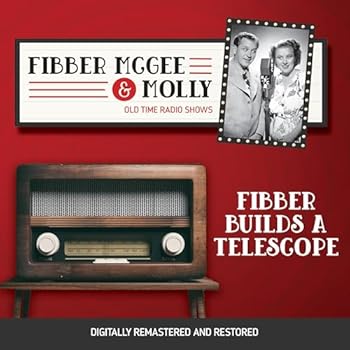 Fibber McGee and Molly: Fibber Builds a Telescope