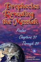 Prophecies Revealing the Messiah: Psalms Chapters 31 Through 89 1519285167 Book Cover
