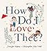 How Do I Love Thee?: A Whimsical Picture Book About Celebrating Love, Family, and Nature for Kids (Ages 4-8)