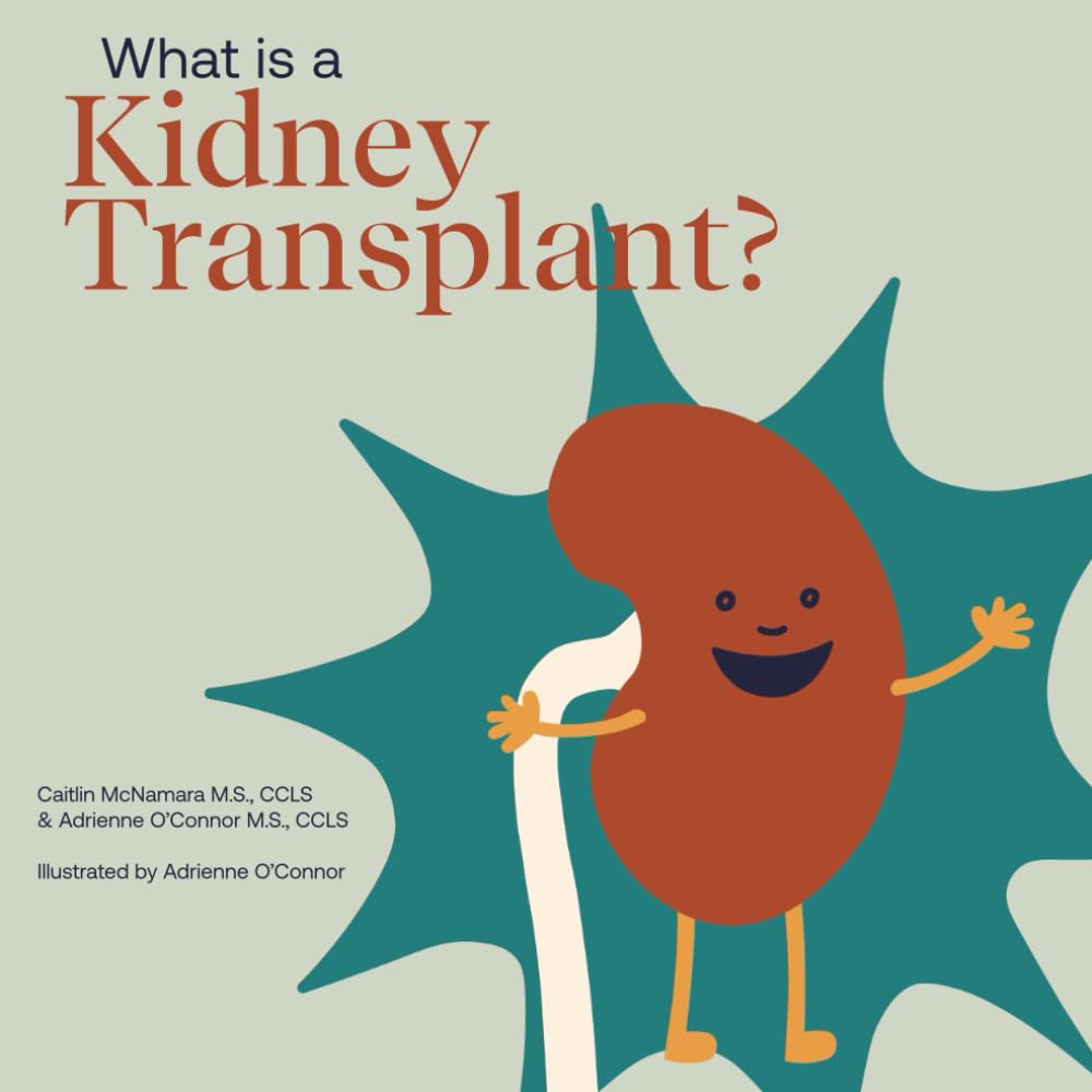 What Is a Kidney Transplant?: Helping a Child You Know Understand a Kidney Transplant (Child Core Education Books)