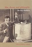 Film, Theory, and Philosophy: The Key Thinkers