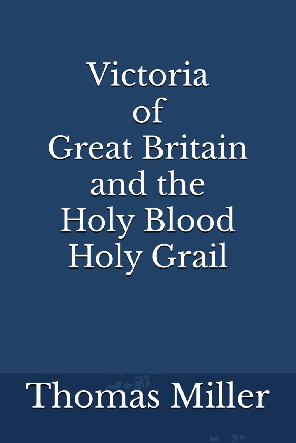 Victoria of Great Britain and the Holy Blood Holy Grail