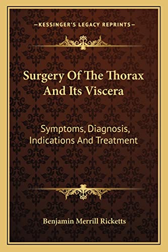 Surgery Of The Thorax And Its Viscera: Symptoms, Diagnosis, Indications And Treatment