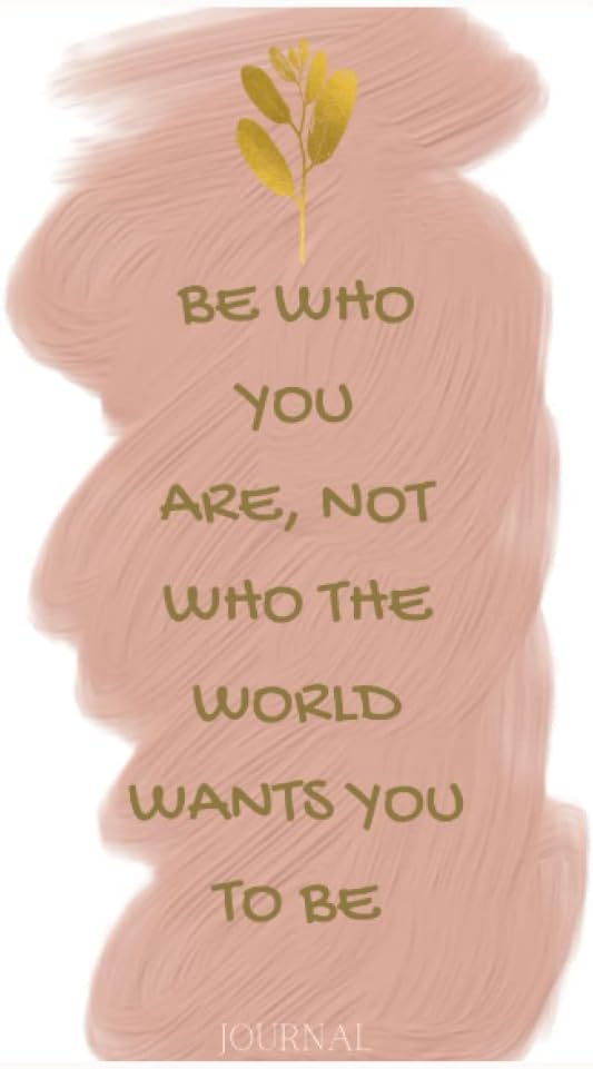 "Be who you are" Journal