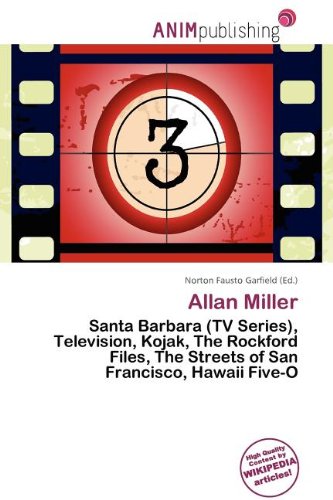 Allan Miller: Santa Barbara (TV Series), Television, Kojak, The Rockford Files, The Streets of San Francisco, Hawaii Five-O
