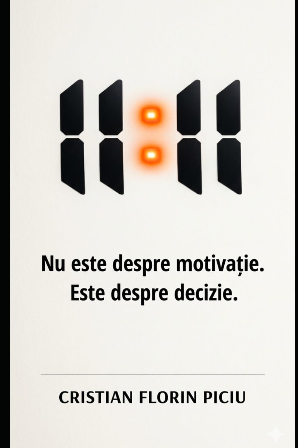 11:11: Nu este despre motivație. Este despre decizie.