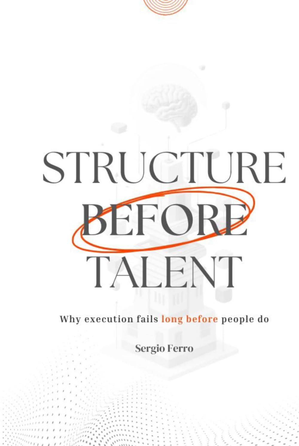 Structure Before Talent: Why Execution Fails Long Before People Do