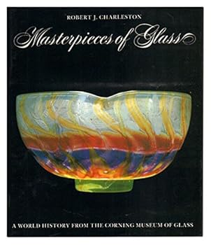 Hardcover Masterpieces of glass: A world history from the Corning Museum of Glass (A Corning Museum of Glass monograph) Book