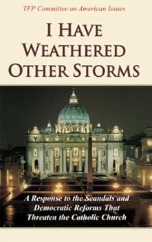 Paperback I Have Weathered Other Storms: A Response to the Scandals and Democratic Reforms that Threaten the Catholic Church Book